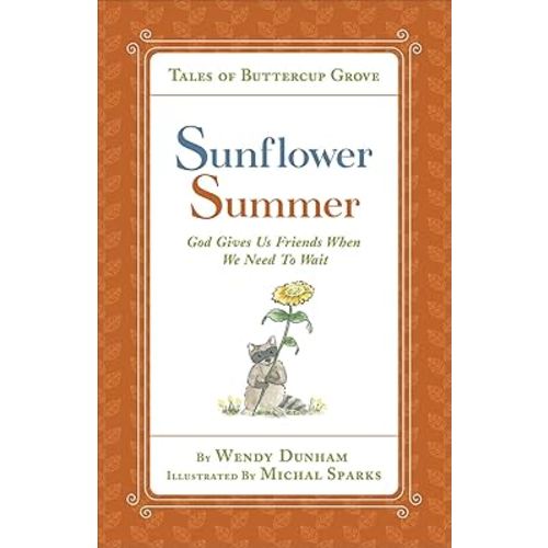 Sunflower Summer: God Gives Us Friends When We Need to Wait (Tales of Buttercup Grove)