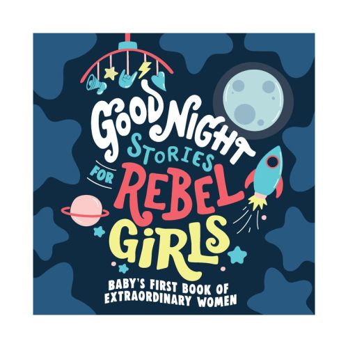 Good Night Stories for Rebel Girls: Baby's First Book of Extraordinary Women - (Board Book)
