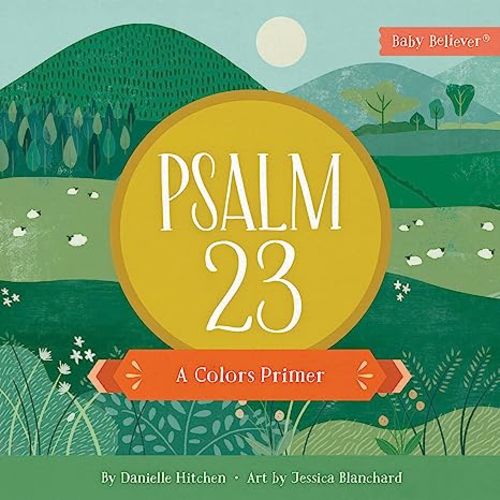 Psalm 23: A Colors Primer (Baby Believer)