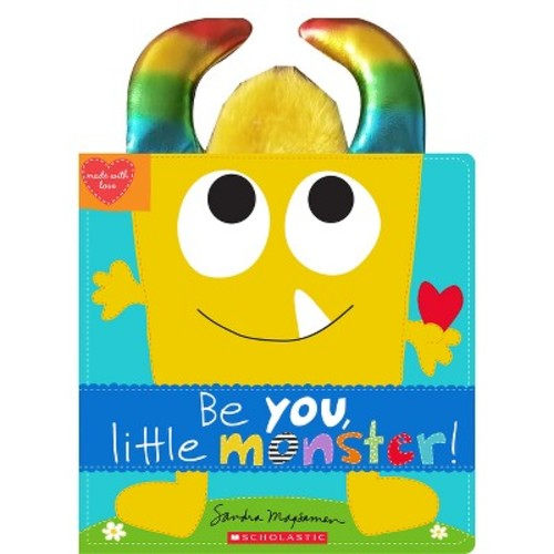 Be You, Little Monster! - (Made with Love) by Sandra Magsamen (Hardcover)