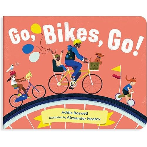Go, Bikes, Go!: Bike books for toddlers 1-3 Board book – Illustrated, April 16, 2019