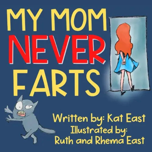 My Mom Never Farts: A Hilarious, Rhyming, Read Aloud Picture Book for Kids and Adults- A Perfect Gift for Any Occasion (Hilarious "NEVER" Series)