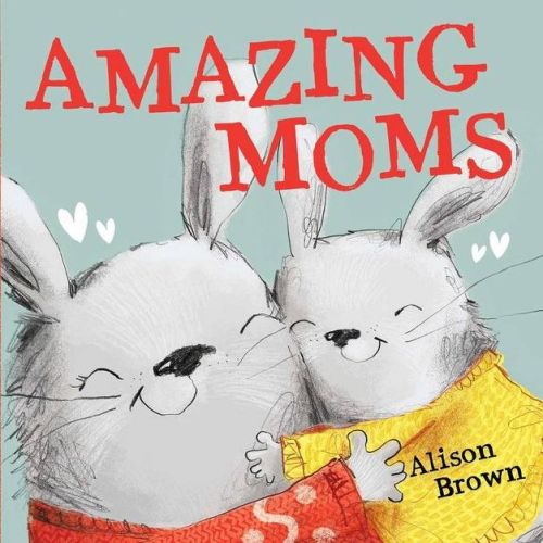 Amazing Moms (Board Book)