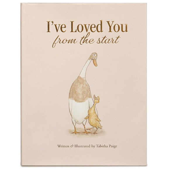 I've Loved You from the Start: A Tender Story of Unconditional Love (Tabitha Paige Children's Book Series)