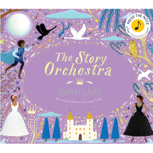 The Story Orchestra: Swan Lake: Press the note to hear Tchaikovsky's music (Volume 4)