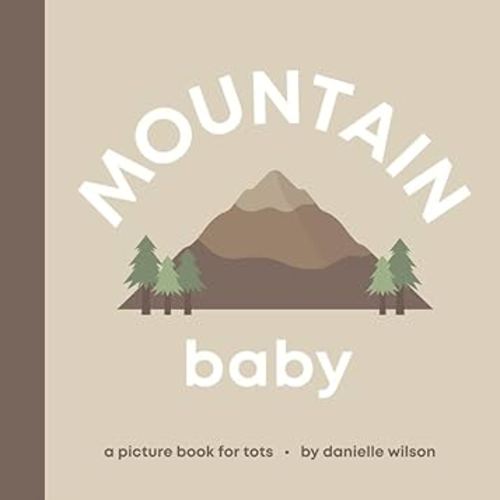 Mountain Baby: Board Book for Early Learners (Let’s Go! Baby)