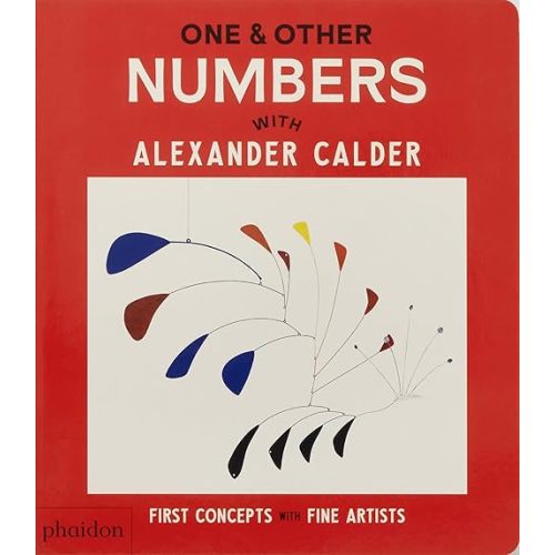 One & Other Numbers: with Alexander Calder (First Concepts with Fine Artists) Board book – February 13, 2025