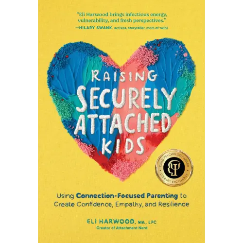 Raising Securely Attached Kids a book by Eli Harwood - Bookshop.org US
