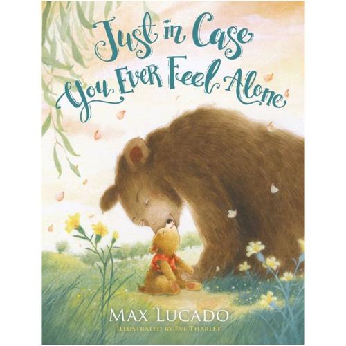 Just in Case You Ever Feel Alone, by Max Lucado & Eve Tharlet