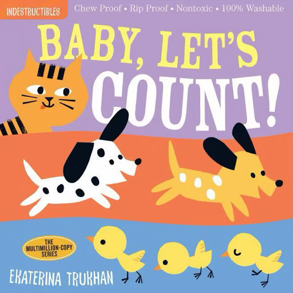 Indestructibles: Baby, Let's Count!: Chew Proof · Rip Proof · Nontoxic · 100% Washable (Book for Babies, Newborn Books, Safe to Chew)