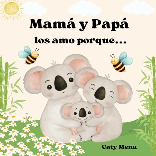 Mamá y Papá Los Amo Porque: (Mom And Dad I Love You Because) (Libros para niños en español | Educativo y Divertido | Edad 0-8 años) (Spanish Edition)