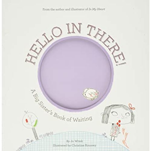 Hello in There!: A Big Sister's Book of Waiting (Growing Hearts)