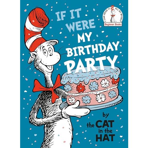If It Were My Birthday Party--By the Cat in the Hat (Beginner Books)