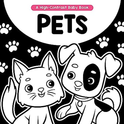 Pets - A High-Contrast Board Book for Babies and Toddlers - Black and White Images Help Visual Development
