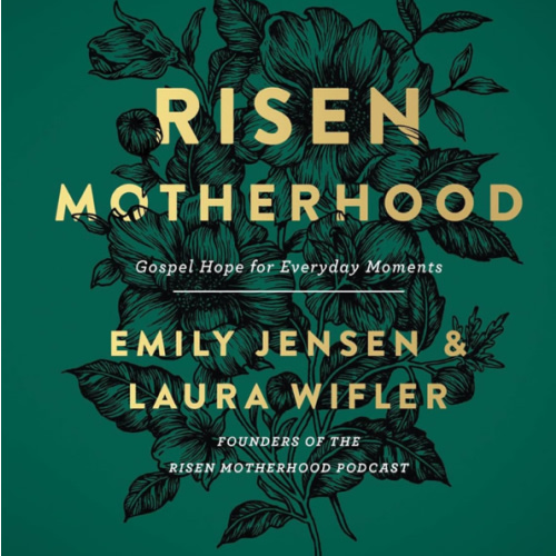 Risen Motherhood: Gospel Hope for Everyday Moments