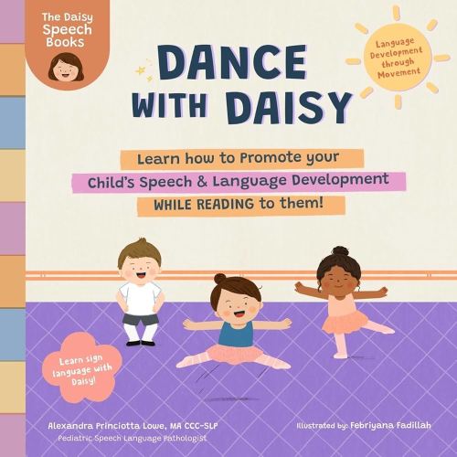 Dance with Daisy: Promote your Child's Speech & Language Development WHILE Reading to them! (The Daisy Speech Books)