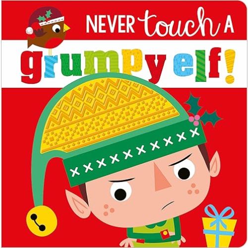 Never Touch a Grumpy Elf! Board book – October 1, 2020