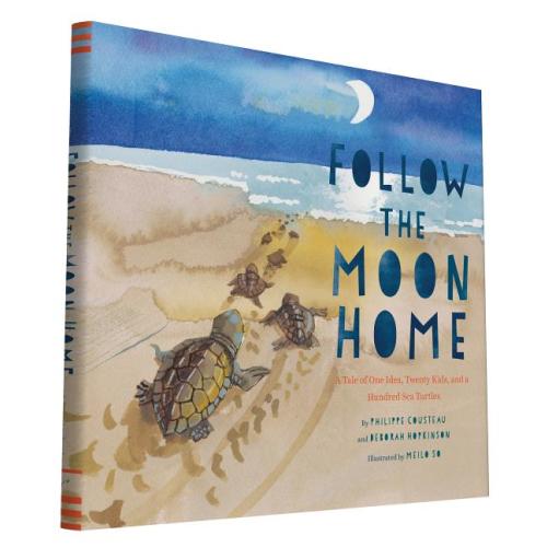 Follow the Moon Home: A Tale of One Idea, Twenty Kids, and a Hundred Sea Turtles (Children's Story Books, Sea Turtle Gif, (Hardcover)