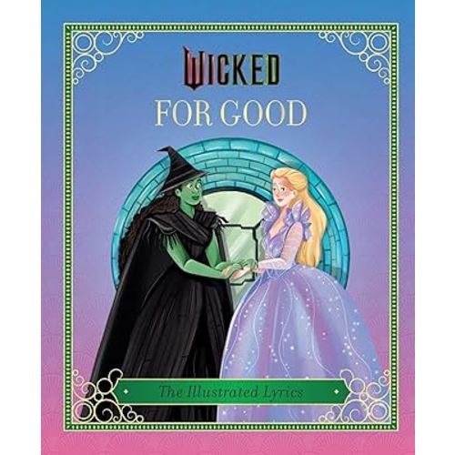Wicked: For Good: The Illustrated Lyrics