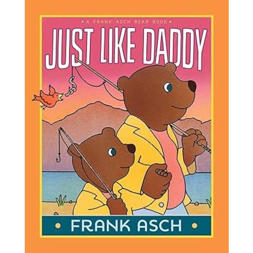 Just Like Daddy (A Frank Asch Bear Book)