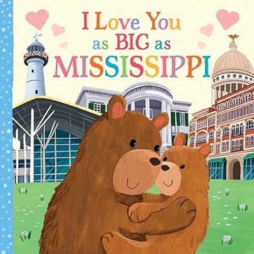 I Love You as Big as Mississippi: A Sweet Love Board Book for Toddlers, the Perfect Easter Gift!