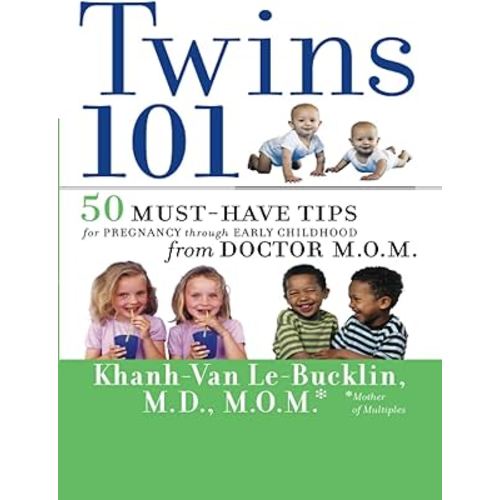 Twins 101: 50 Must-Have Tips for Pregnancy through Early Childhood From Doctor M.O.M.