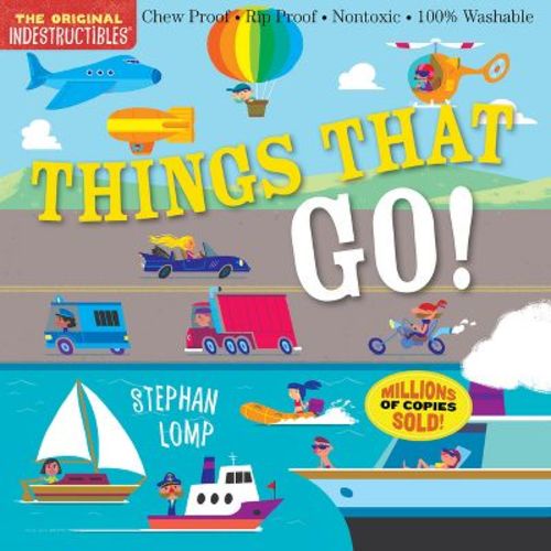 Indestructibles: Things That Go! - By Amy Pixton (paperback)