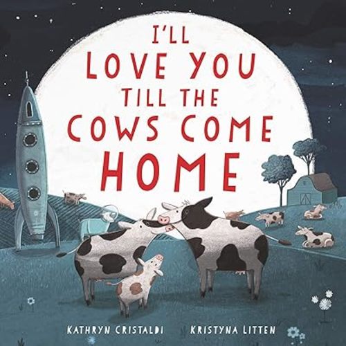 I'll Love You Till the Cows Come Home Board Book Board book – December 15, 2020