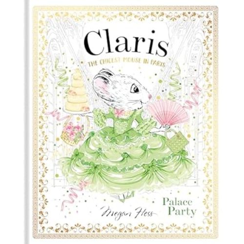 Claris: Palace Party: The Chicest Mouse in Paris: Hess, Megan: 9781760504977: Amazon.com: Books