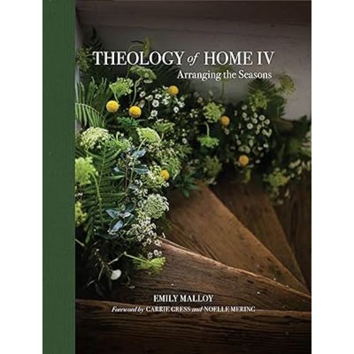 Theology of Home IV: Arranging the Seasons (Volume 4) (Theology of Home, 4)
