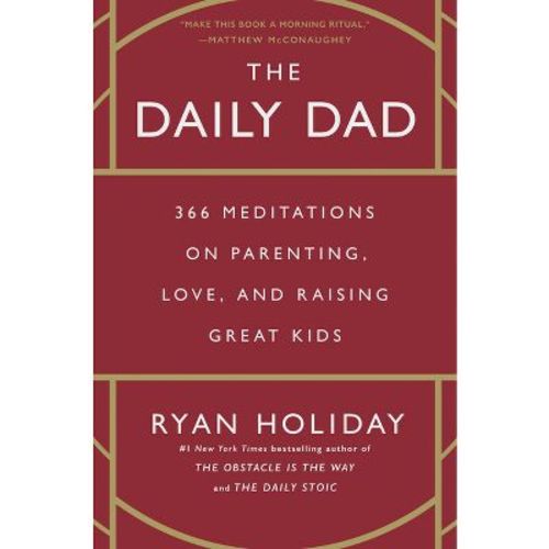 The Daily Dad - by Ryan Holiday (Hardcover)