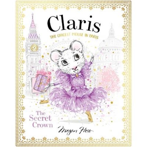 Claris: The Secret Crown - by Megan Hess (Hardcover)
