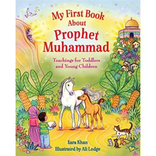My First Book About Prophet Muhammad: Teachings for Toddlers and Young Children