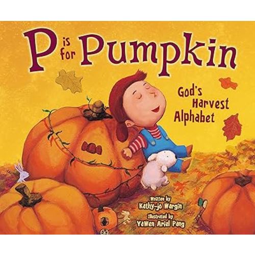 P Is for Pumpkin: God's Harvest Alphabet