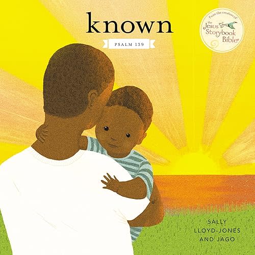 Known: Psalm 139 (Jesus Storybook Bible) Board book – October 4, 2022