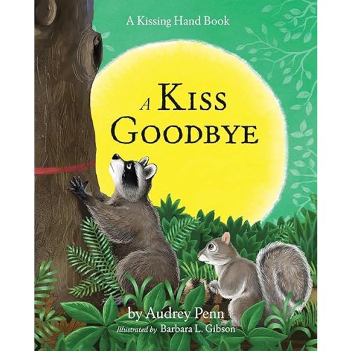 A Kiss Goodbye (The Kissing Hand Series) Hardcover – Picture Book, April 15, 2007