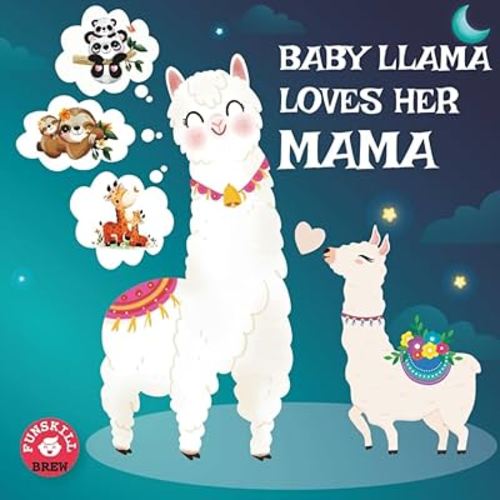 Baby Llama loves her Mama: A Rhyming Read Aloud Story Book for Kids,Mother love book, Llama Mama gifts (Llama Llama Books)