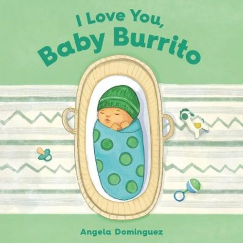 I Love You, Baby Burrito - By Angela Dominguez (board Book)