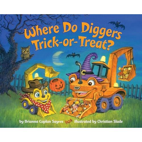 Where Do Diggers Trick-or-Treat?: A Halloween Book for Kids and Toddlers (Where Do...Series)