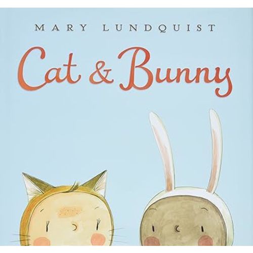 Cat & Bunny: A Springtime Book For Kids Hardcover – Illustrated, January 27, 2015