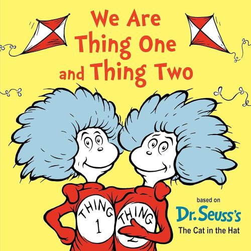 We Are Thing One and Thing Two: Based on Dr. Seuss's The Cat in the Hat (Dr. Seuss's I Am Board Books)