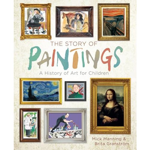 The Story of Paintings: A History of Art for Children Hardcover – Picture Book, September 5, 2017
