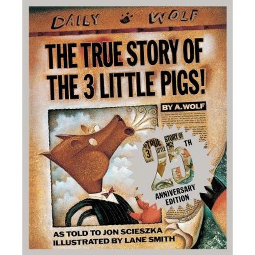 The True Story Of The 3 Little Pigs 25th Anniversary Edition - 25th Edition By Jon Scieszka (hardcover)