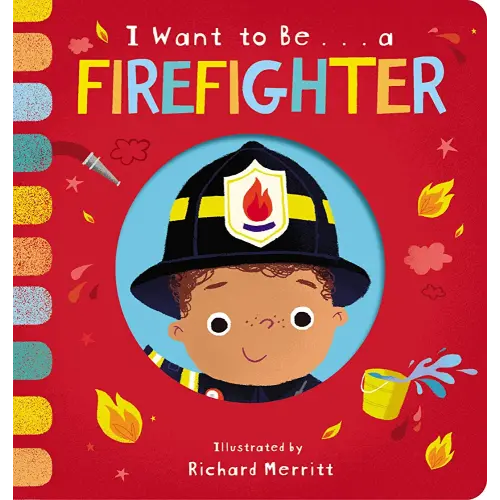 I Want to Be... a Firefighter