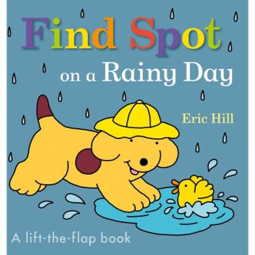 Find Spot on a Rainy Day - by Eric Hill (Board Book)