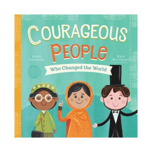 Courageous People Who Changed The World - By Heidi Poelman (board Book)