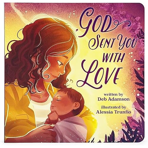God Sent You With Love Children's Picture Board Book: A Story of Unconditional Love - Perfect for baby showers, baptisms, birthday and holiday gifts, ... a rainbow baby, and more (Little Sunbeams) Board book – December 19, 2022