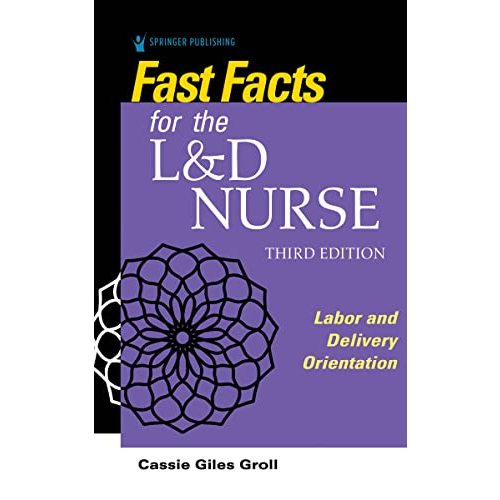 Fast Facts for the L&D Nurse: Labor and Delivery Orientation
