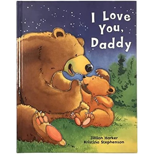 I Love You, Daddy: A Tale of Encouragement and Parental Love between a Father and his Child, Picture Book