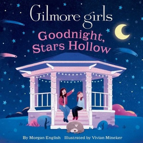 Gilmore Girls: Goodnight, Stars Hollow - by  Morgan English